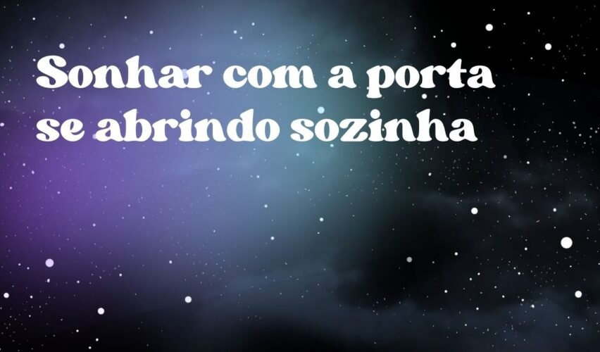 Sonhar com a porta se abrindo sozinha