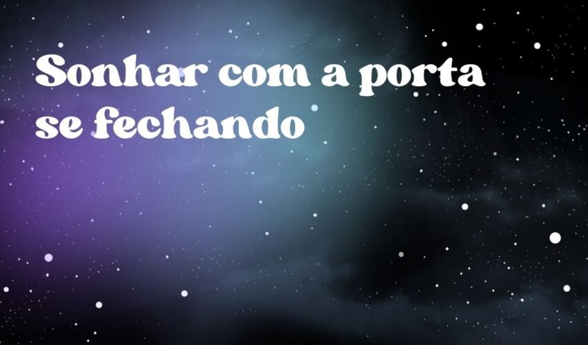 Sonhar com a porta se fechando