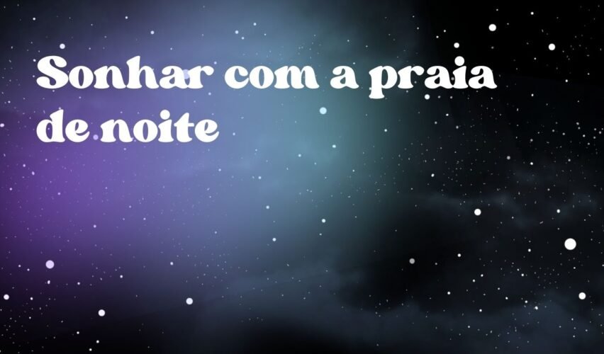 Sonhar com a praia de noite