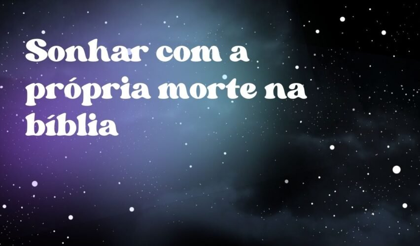 Sonhar com a própria morte na bíblia