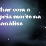 Sonhar com a própria morte na psicanálise