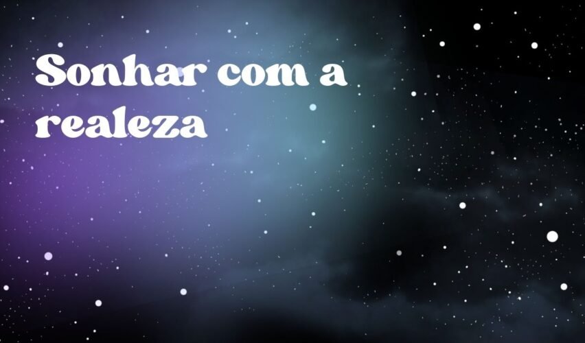 Sonhar com a realeza