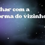 Sonhar com a reforma do vizinho