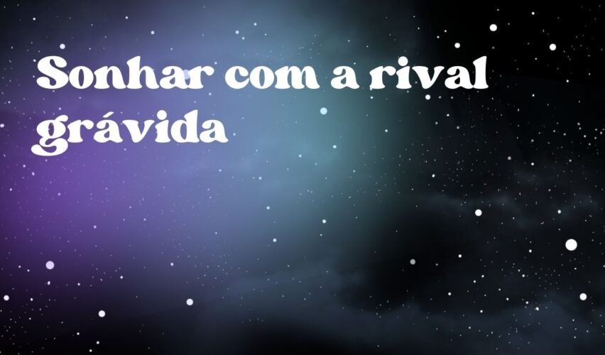 Sonhar com a rival grávida