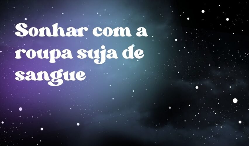 Sonhar com a roupa suja de sangue