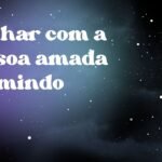 Sonhar com a pessoa amada dormindo
