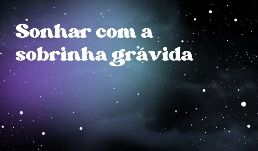 Sonhar com a sobrinha grávida