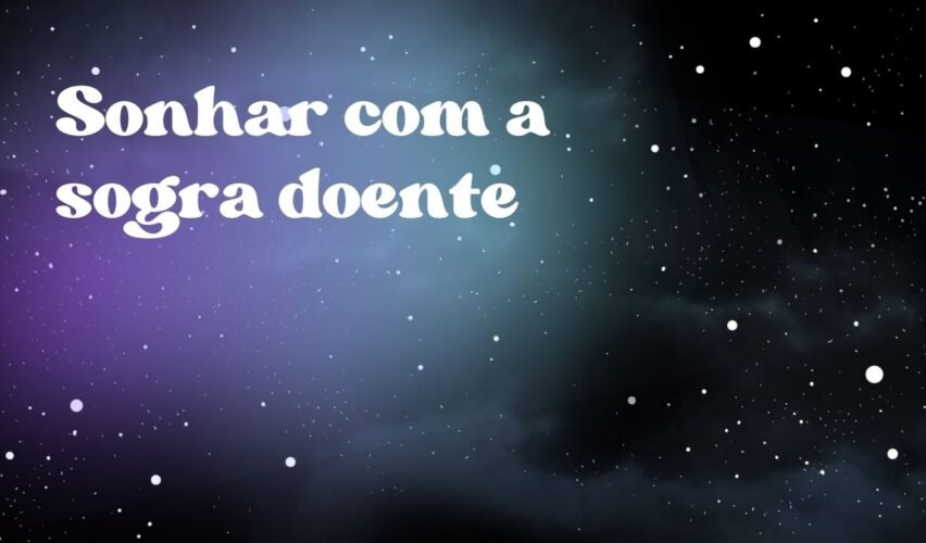 Sonhar com a sogra doente
