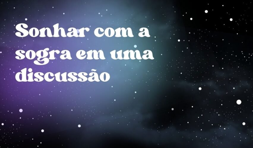 Sonhar com a sogra em uma discussão