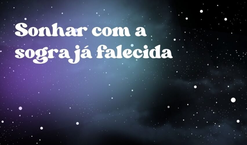 Sonhar com a sogra já falecida