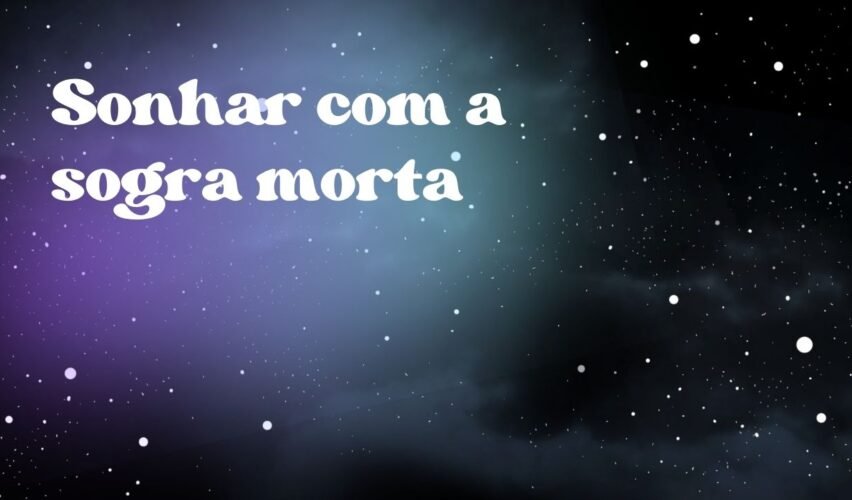 Sonhar com a sogra morta