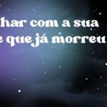Sonhar com a sua mãe que já morreu