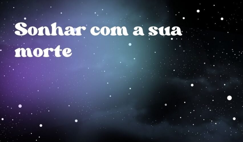 Sonhar com a sua morte