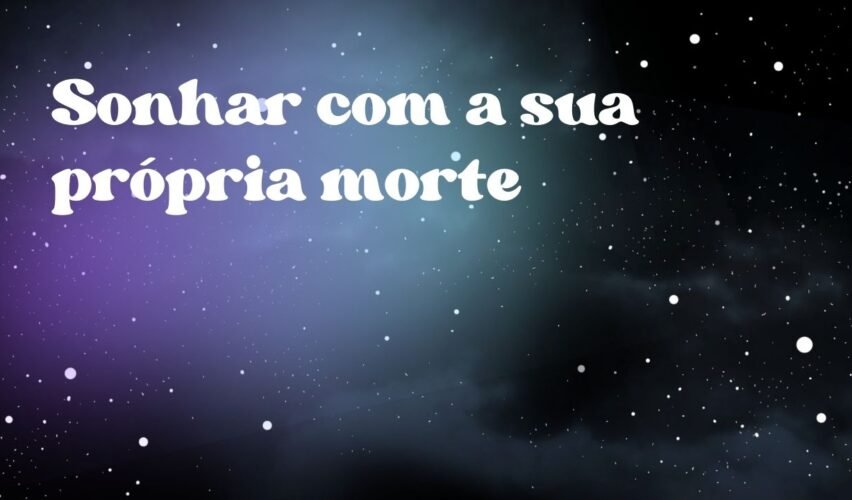 Sonhar com a sua própria morte