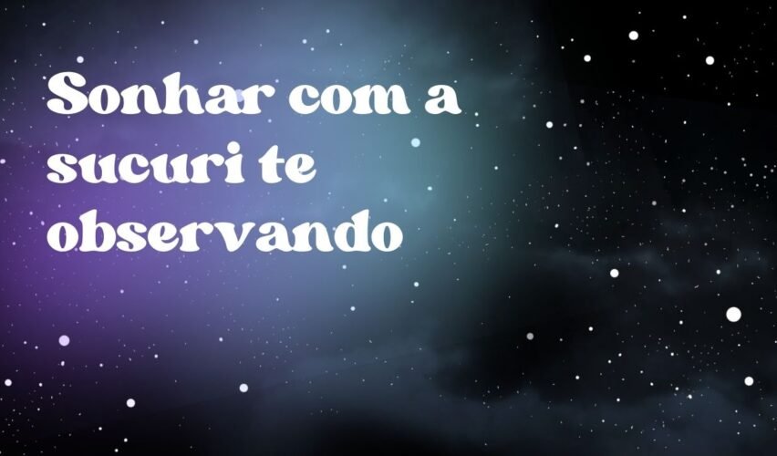 Sonhar com a sucuri te observando