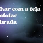 Sonhar com a tela do celular quebrada