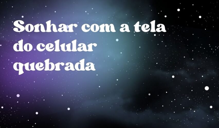 Sonhar com a tela do celular quebrada
