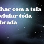 Sonhar com a tela do celular toda quebrada