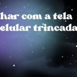Sonhar com a tela do celular trincada