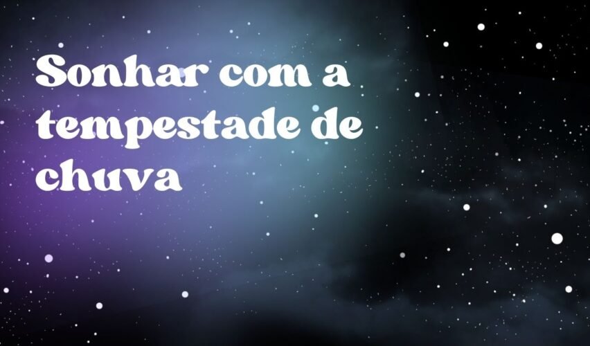 Sonhar com a tempestade de chuva