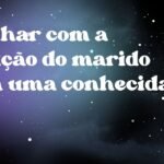 Sonhar com a traição do marido com uma conhecida