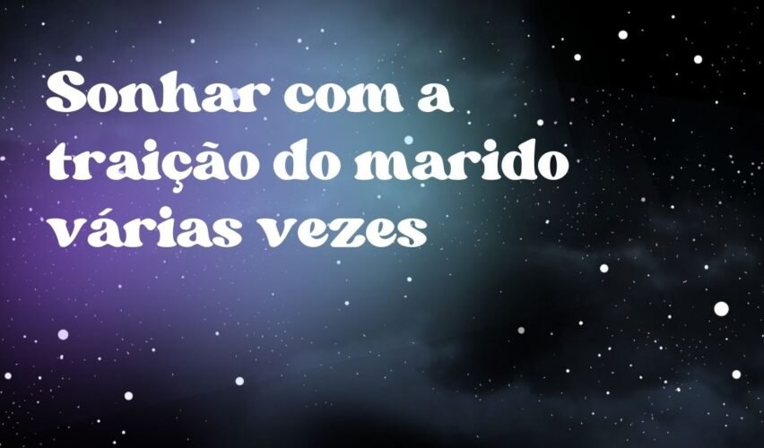 Sonhar com a traição do marido várias vezes
