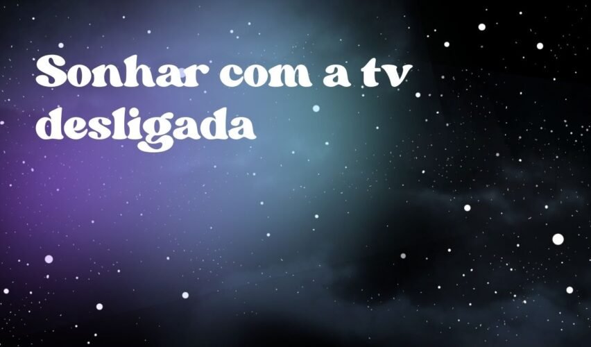 Sonhar com a tv desligada