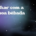 Sonhar com a pessoa bêbada