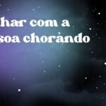 Sonhar com a pessoa chorando