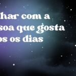 Sonhar com a pessoa que gosta todos os dias