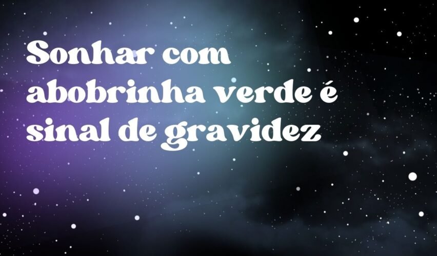 Sonhar com abobrinha verde é sinal de gravidez