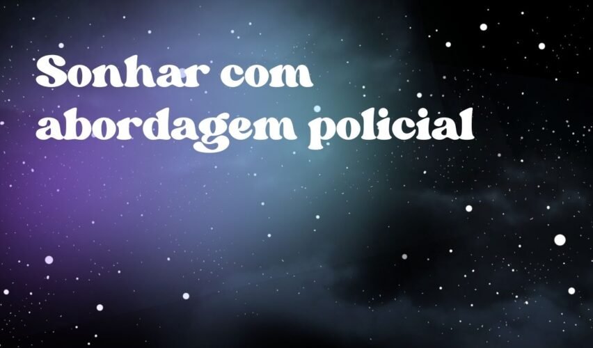 Sonhar com abordagem policial