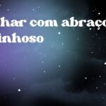 Sonhar com abraço carinhoso