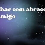 Sonhar com abraço de amigo