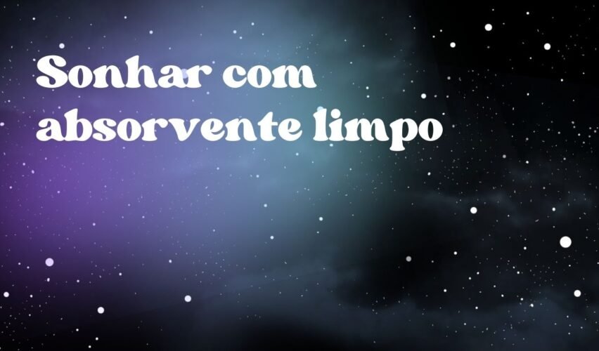 Sonhar com absorvente limpo