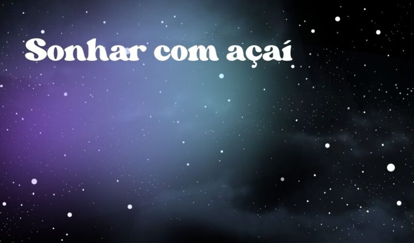 Sonhar com açaí