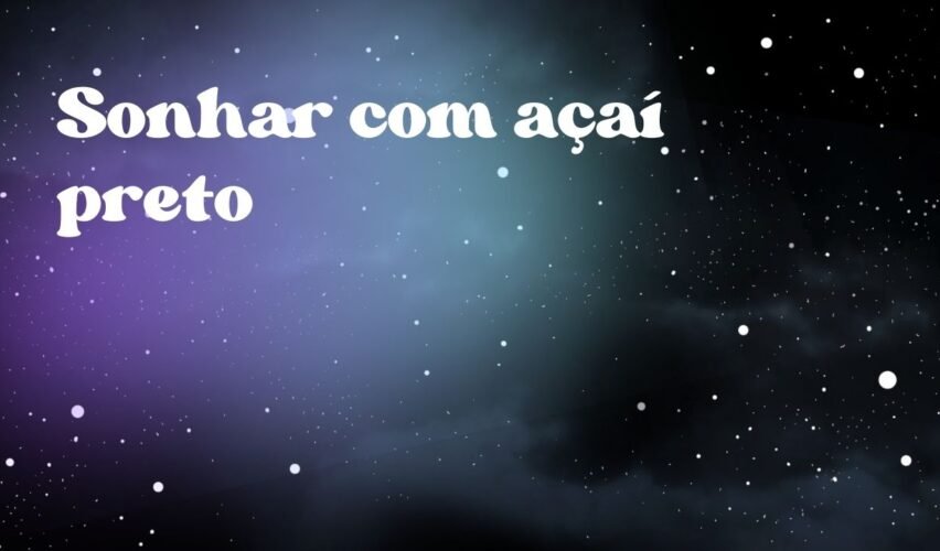 Sonhar com açaí preto