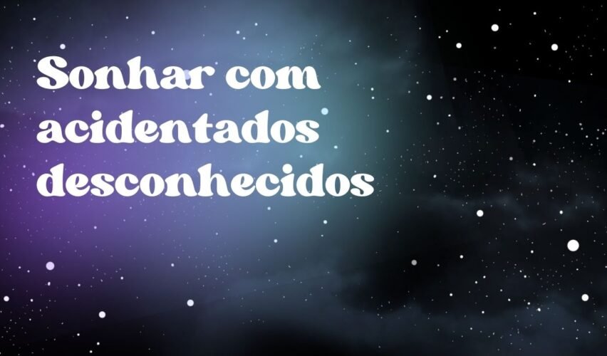 Sonhar com acidentados desconhecidos