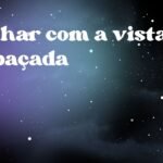 Sonhar com a vista embaçada