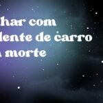 Sonhar com acidente de carro com morte