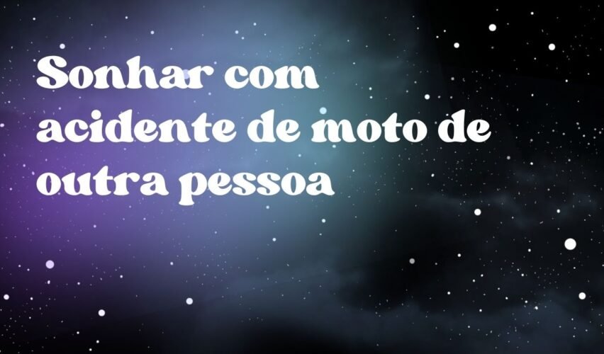 Sonhar com acidente de moto de outra pessoa