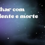 Sonhar com acidente e morte
