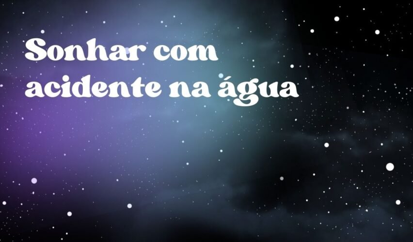 Sonhar com acidente na água