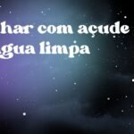 Sonhar com açude de água limpa