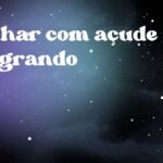 Sonhar com açude sangrando