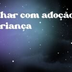Sonhar com adoção de criança