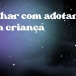 Sonhar com adotar uma criança