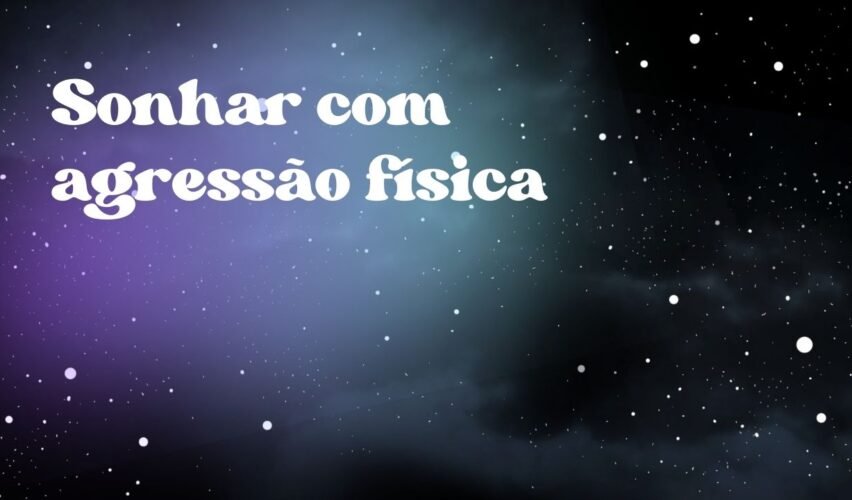 Sonhar com agressão física