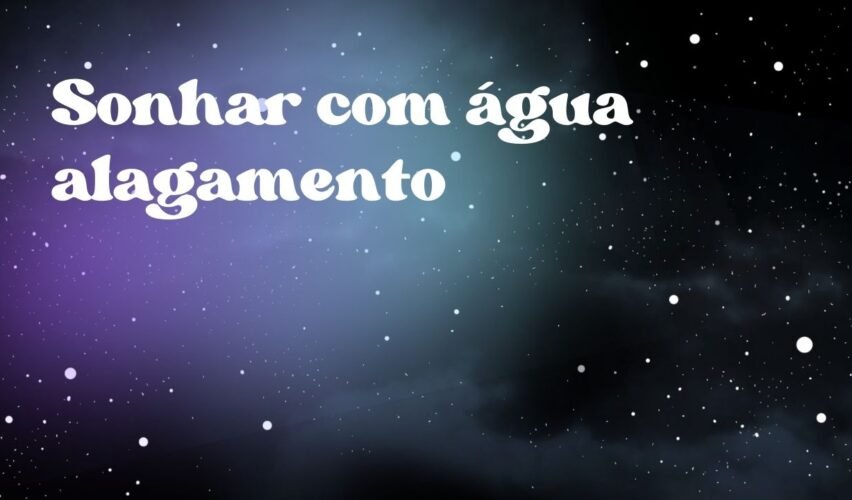 Sonhar com água alagamento