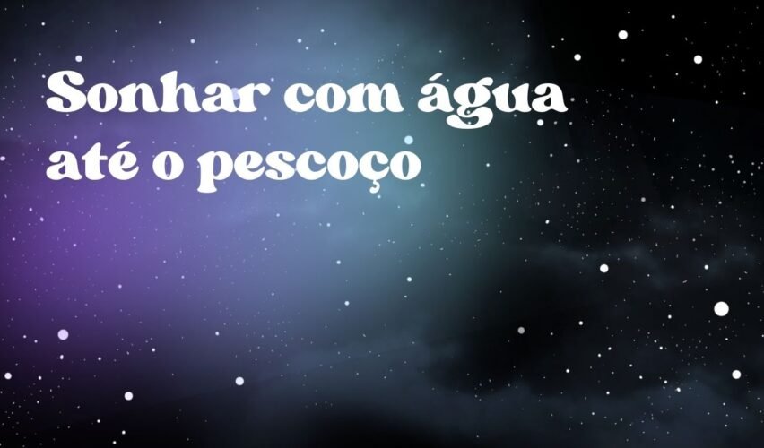 Sonhar com água até o pescoço